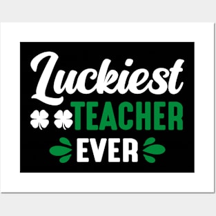 Luckiest Teach Ever - st Patrick's day Posters and Art